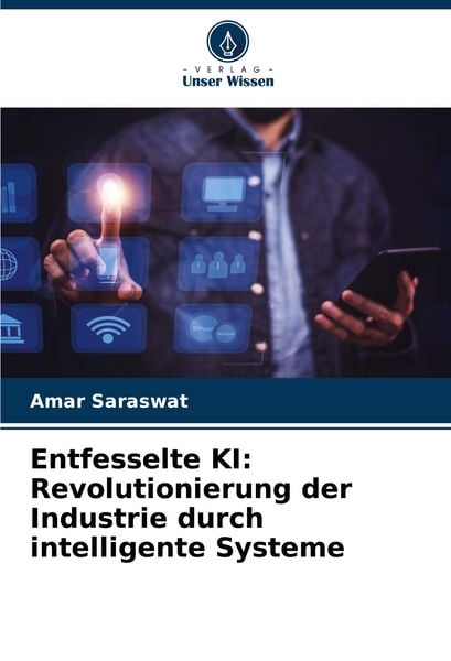 Produktbild: Entfesselte KI: Revolutionierung der Industrie durch intelligente Systeme