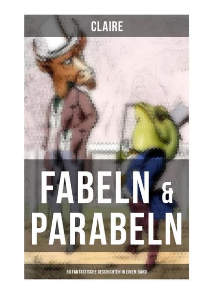 Produktbild: Fabeln & Parabeln: 60 Fantastische Geschichten in einem Band