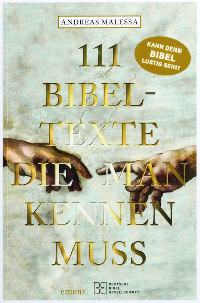 Produktbild: 111 Bibeltexte, die man kennen muss. Das Beste aus der Bibel: Bibelgeschichten, denen nichts Menschliches fremd ist. Illustriertes Geschenkbuch mit Bibelzitaten, die Sie zum Staunen bringen werden!