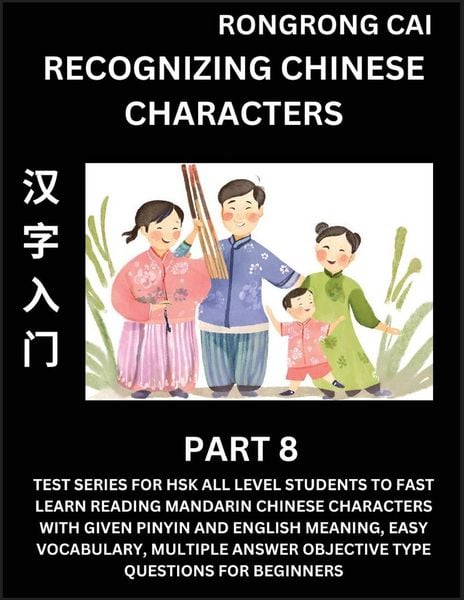 Produktbild: Recognizing Chinese Characters (Part 8) - Test Series for HSK All Level Students to Fast Learn Reading Mandarin Chinese Characters with Given Pinyin and English meaning, Easy Vocabulary, Multiple Answer Objective Type Questions for Beginners