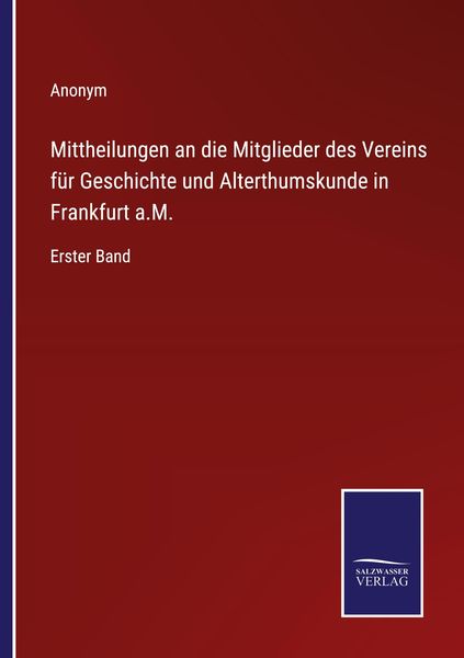 Mittheilungen an die Mitglieder des Vereins für Geschichte und Alterthumskunde in Frankfurt a.M., Taschenbuch von , Outlook, 9783375113742