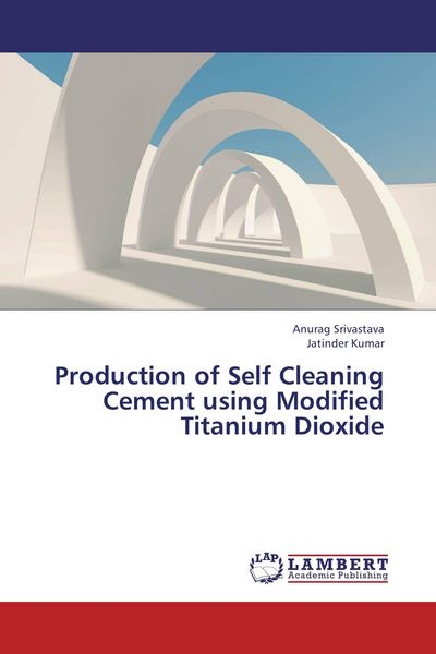 Produktbild: Production of Self Cleaning Cement using Modified Titanium Dioxide