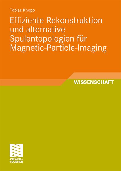 Produktbild: Effiziente Rekonstruktion und alternative Spulentopologien f&uuml;r Magnetic-Particle-Imaging