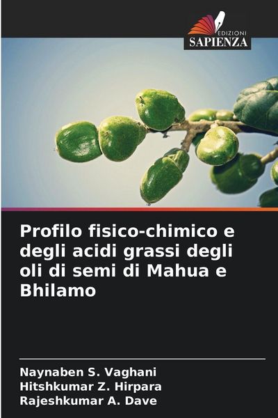 Produktbild: Profilo fisico-chimico e degli acidi grassi degli oli di semi di Mahua e Bhilamo