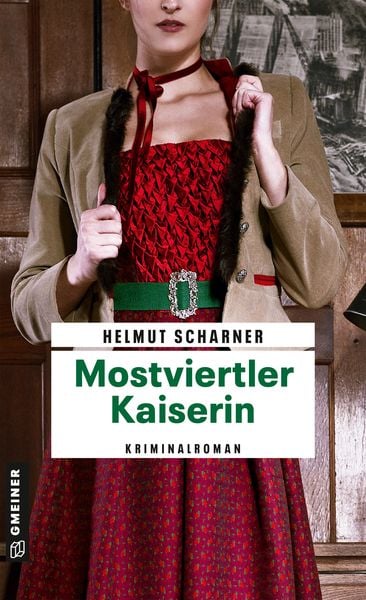 Mostviertler Kaiserin, Taschenbuch von Helmut Scharner, Gmeiner-Verlag, 9783839206324