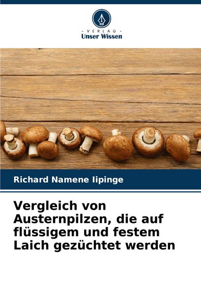Produktbild: Vergleich von Austernpilzen, die auf fl&uuml;ssigem und festem Laich gez&uuml;chtet werden
