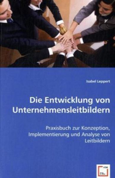 Leppert, I: Die Entwicklung von Unternehmensleitbildern, Taschenbuch von Isabel Leppert, VDM, 9783836491853