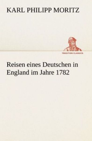 Reisen eines Deutschen in England im Jahre 1782, Taschenbuch von Karl Philipp Moritz, Tredition, 9783842492110