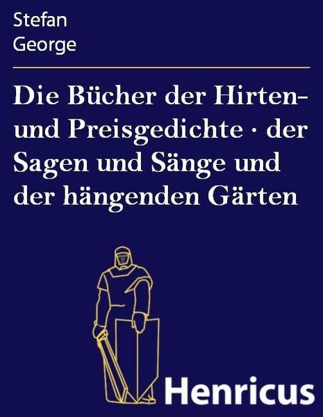 Produktbild: Die B&uuml;cher der Hirten- und Preisgedichte &middot; der Sagen und S&auml;nge und der h&auml;ngenden G&auml;rten