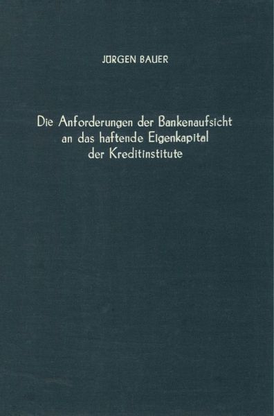 Produktbild: Die Anforderungen der Bankenaufsicht an das haftende Eigenkapital der Kreditinstitute.