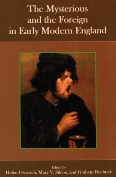 Produktbild: The Mysterious and the Foreign in Early Modern England