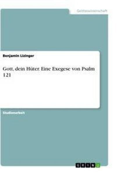 Produktbild: Gott, dein H&uuml;ter. Eine Exegese von Psalm 121