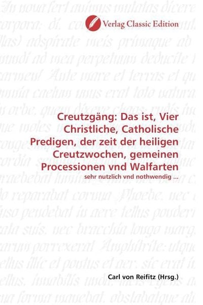 Produktbild: Creutzg&auml;ng: Das ist, Vier Christliche, Catholische Predigen, der zeit der heiligen Creutzwochen, gemeinen Processionen vnd Walfarten