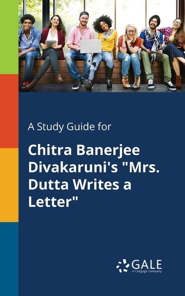 A Study Guide for Chitra Banerjee Divakaruni's 'Mrs. Dutta Writes a Letter'