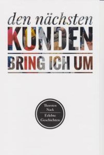 Den nächsten Kunden bring ich um, Paperback von Thorsten Nack, Isensee, Florian, GmbH, 9783730816844