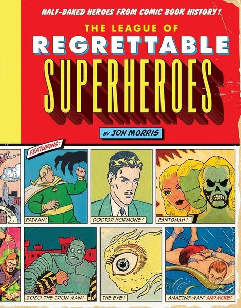 Produktbild: Morris, J: League of Regrettable Superheroes