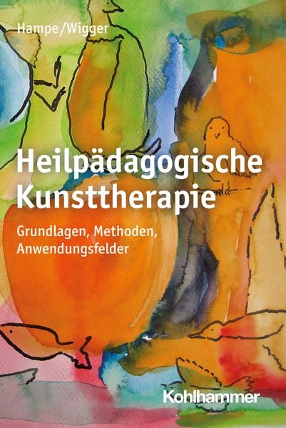 Heilpädagogische Kunsttherapie, Taschenbuch von Ruth Hampe,Monika Wigger, Kohlhammer, 978-3-17-032077-2