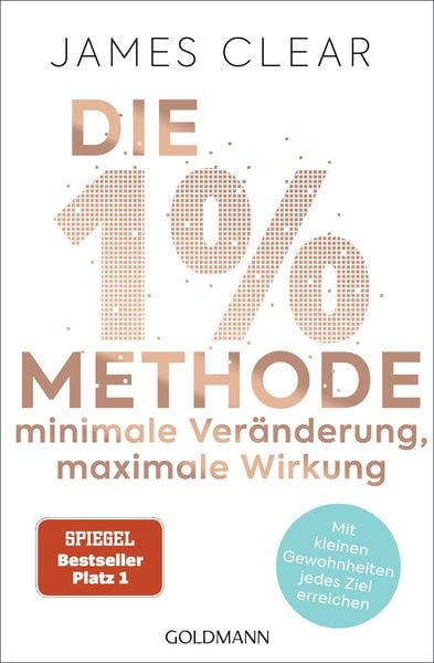 Die 1%-Methode – Minimale Veränderung, maximale Wirkung, Taschenbuch von James Clear, Goldmann