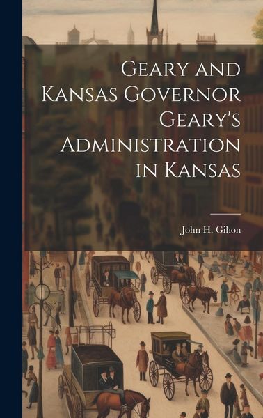 Produktbild: Geary and Kansas Governor Geary's Administration in Kansas