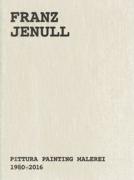 Produktbild: Franz Jenull &ndash; Pittura Painting Malerei 1980-2016