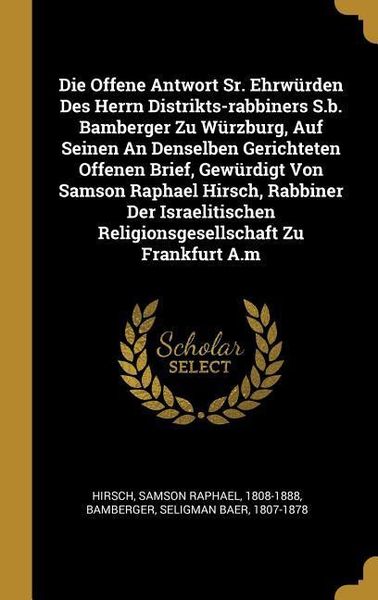 Produktbild: Die Offene Antwort Sr. Ehrw&uuml;rden Des Herrn Distrikts-Rabbiners S.B. Bamberger Zu W&uuml;rzburg, Auf Seinen an Denselben Gerichteten Offenen Brief, Gew&uuml;rdig