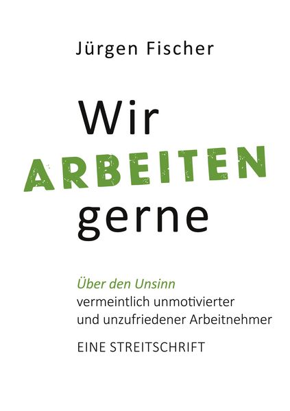 Wir arbeiten gerne, Taschenbuch von Jürgen Fischer, BoD – Books on Demand, 9783753444833