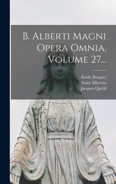 Produktbild: B. Alberti Magni Opera Omnia, Volume 27...