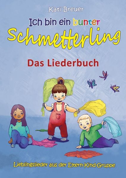 Produktbild: Ich bin ein bunter Schmetterling - Lieblingslieder aus der Eltern-Kind-Gruppe