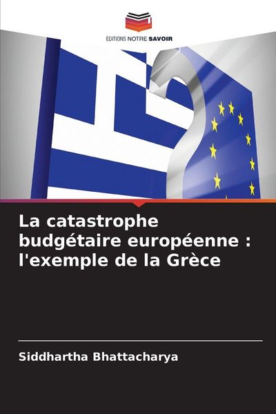 Produktbild: La catastrophe budg&eacute;taire europ&eacute;enne : l'exemple de la Gr&egrave;ce