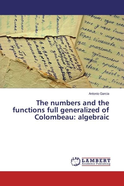 Produktbild: The numbers and the functions full generalized of Colombeau: algebraic