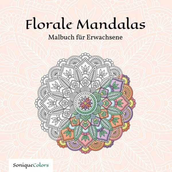 Florale Mandalas – Malbuch für Erwachsene, Taschenbuch von SoniqueColors, Tolino Media, 9783757999216
