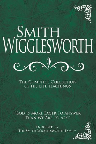 Produktbild: Smith Wigglesworth: The Complete Collection of His Life Teachings
