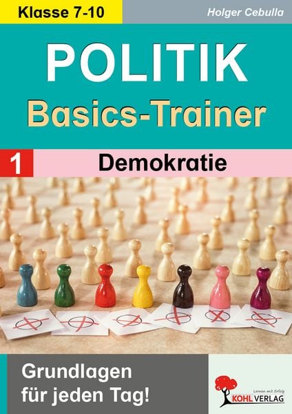 Politik-Basics-Trainer / Band 1: Demokratie, Taschenbuch von Holger Cebulla, KOHL VERLAG Der Verlag mit dem Baum, 978-3-9884113-8-9