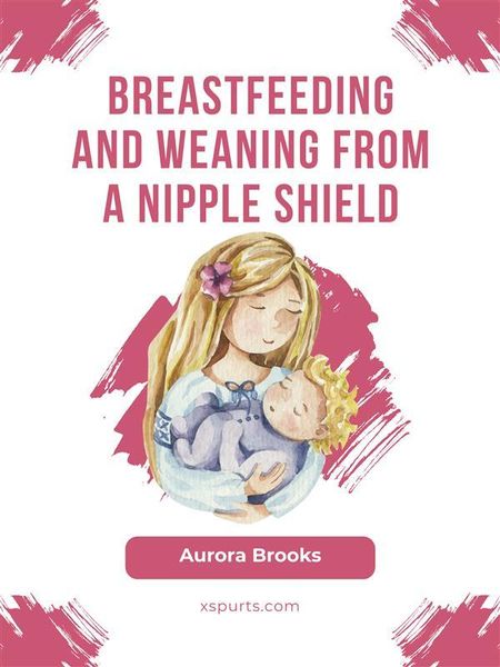 Produktbild: Breastfeeding and weaning from a nipple shield