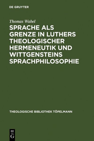 Produktbild: Sprache als Grenze in Luthers theologischer Hermeneutik und Wittgensteins Sprachphilosophie