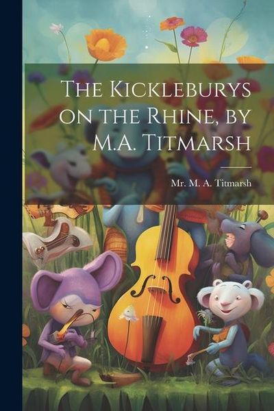 Produktbild: The Kickleburys on the Rhine, by M.A. Titmarsh