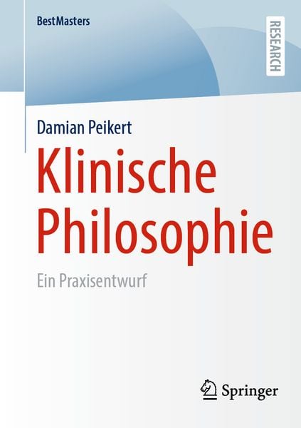 Klinische Philosophie, Taschenbuch von Damian Peikert, Springer Fachmedien Wiesbaden GmbH, 978-3-658-50487-8