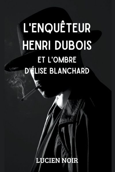 Produktbild: L'enqu&ecirc;teur Henri Dubois et l'ombre d' &Eacute;lise Blanchard