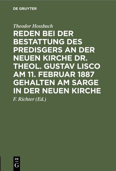 Produktbild: Reden bei der Bestattung des Predisgers an der Neuen Kirche Dr. theol. Gustav Lisco am 11. Februar 1887 gehalten am Sarge in der Neuen Kirche