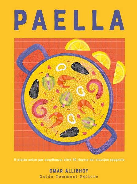 Produktbild: Paella. Il piatto unico per eccellenza: oltre 50 ricette del classico spagnolo