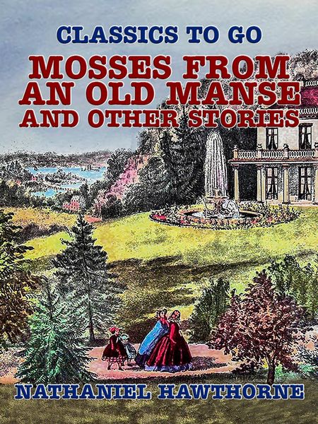 Produktbild: Mosses from an Old Manse, and Other Stories