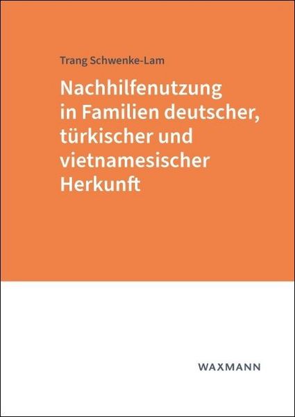 Produktbild: Nachhilfenutzung in Familien deutscher, t&uuml;rkischer und vietnamesischer Herkunft