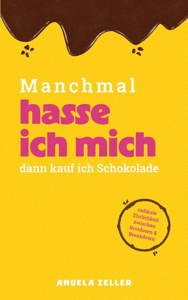 Produktbild: Manchmal hasse ich mich dann kaufe ich Schokolade