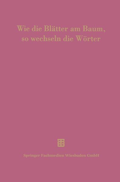Wie die Blätter am Baum, so wechseln die Wörter, Taschenbuch von Josef Delz , Peter Flury , Heikki Solin , Arnulf Stefenelli , Ernst Vogt, Vieweg &