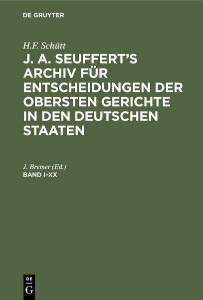 Produktbild: J. A. Seuffert&rsquo;s Archiv f&uuml;r Entscheidungen der obersten Gerichte in den deutschen Staaten. Band I&ndash;XX
