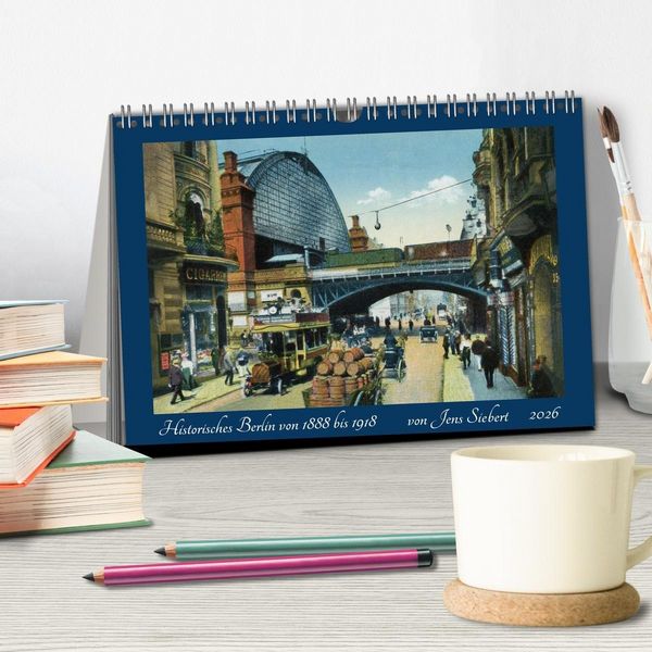 Produktbild: Historisches Berlin von 1888 bis 1918 (Tischkalender 2026 DIN A5 quer), CALVENDO Monatskalender
