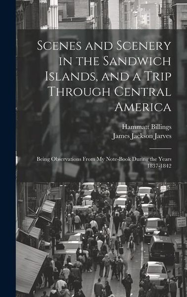 Produktbild: Scenes and Scenery in the Sandwich Islands, and a Trip Through Central America