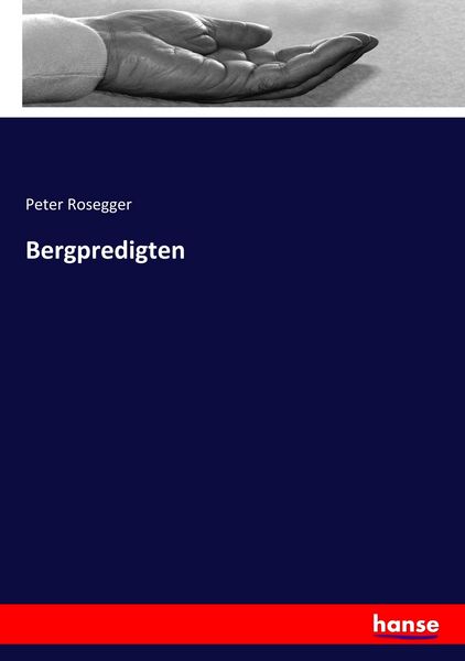 Bergpredigten, Taschenbuch von Peter Rosegger, Hansebooks, 9783337526252