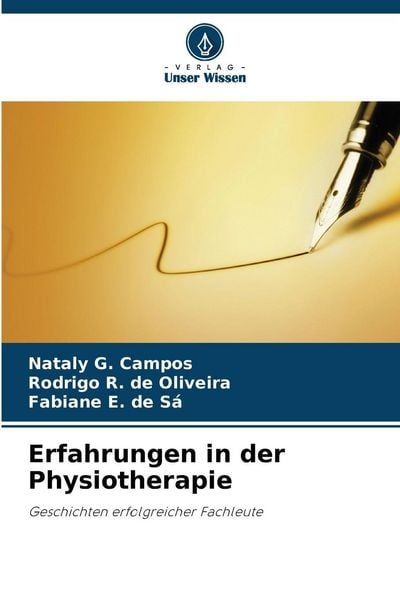 Erfahrungen in der Physiotherapie, Taschenbuch von Nataly G. Campos , Rodrigo R. de Oliveira , Fabiane E. de Sá, Verlag Unser Wissen, 9786209594359