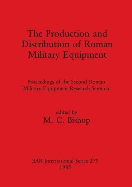 Produktbild: The Production and Distribution of Roman Military Equipment